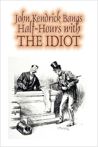 Half-Hours with the Idiot